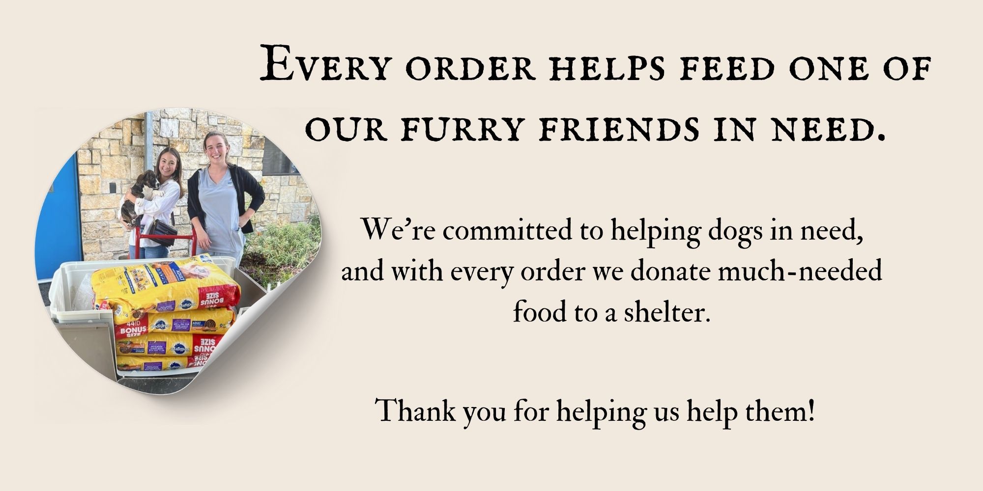 Life for Pawz team delivering donated dog food to a shelter with the message: Every order helps feed a furry friend in need. With each purchase, we donate food to support dogs at shelters.