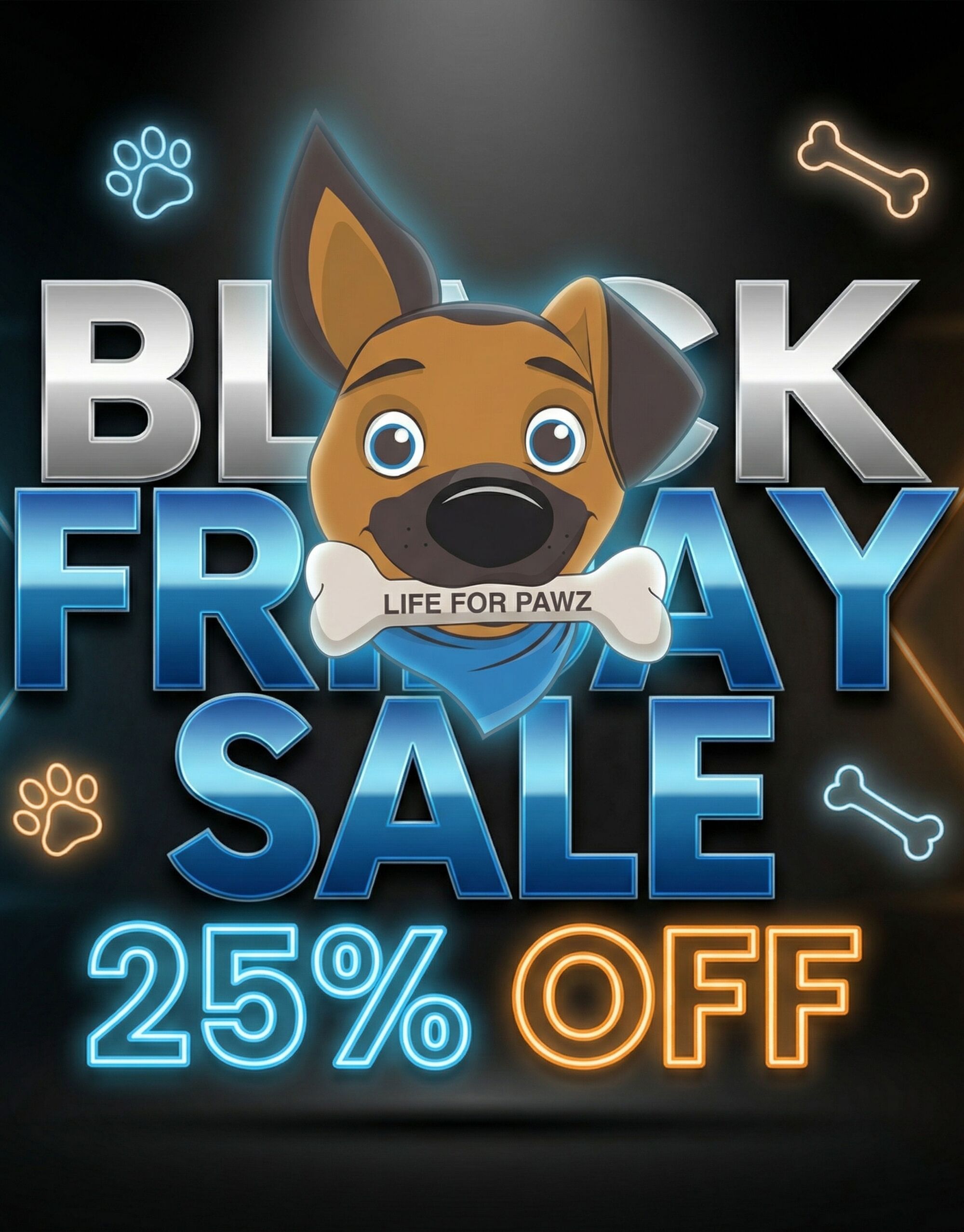 Black Friday sale graphic with a cartoon dog holding a bone labeled Life for Pawz, neon paw prints and bones in the background, and large glowing text showing 25% off.
